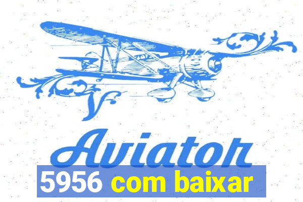 5956 com baixar